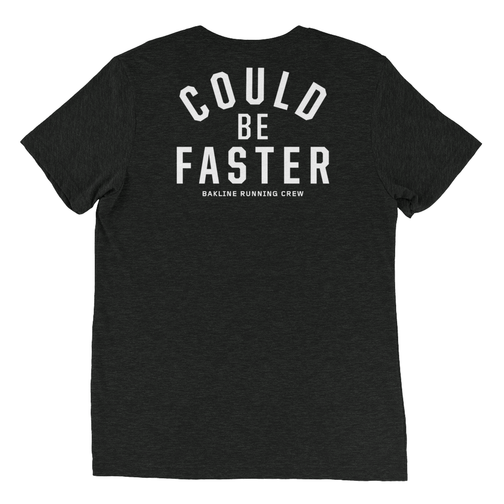 Could Be Faster - Triblend Tee - Unisex - Bakline