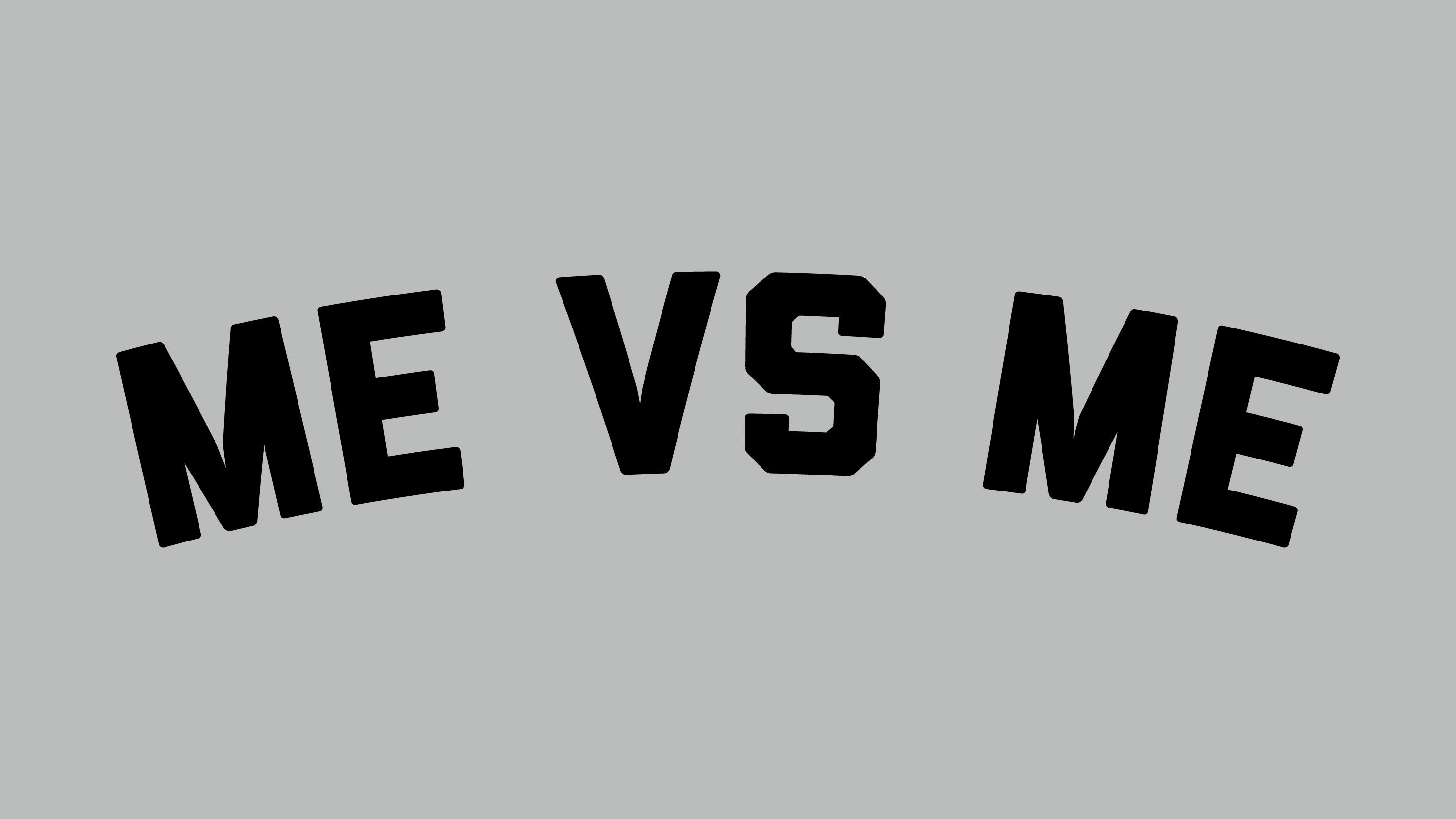 ME VS ME