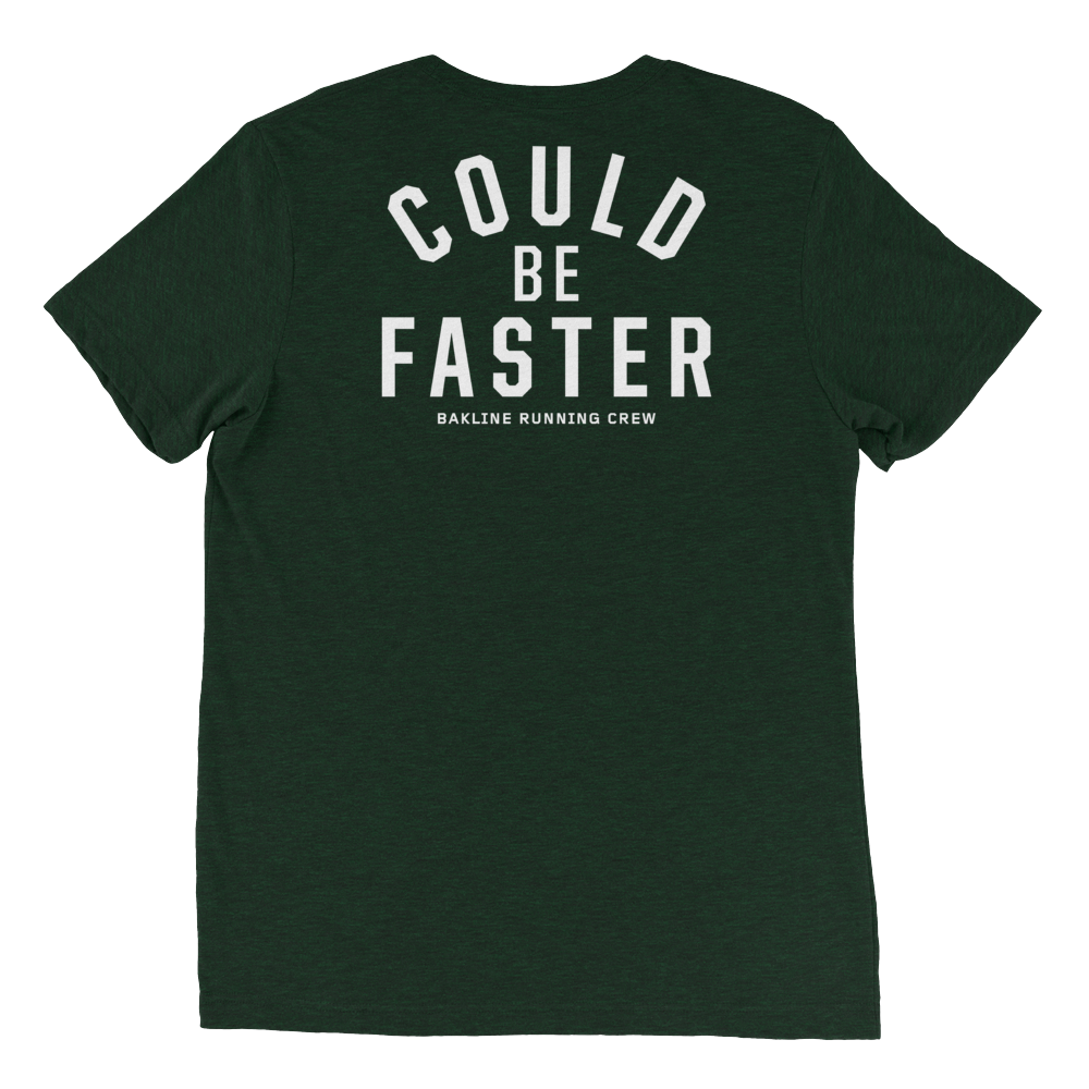 Could Be Faster - Triblend Tee - Unisex - Bakline