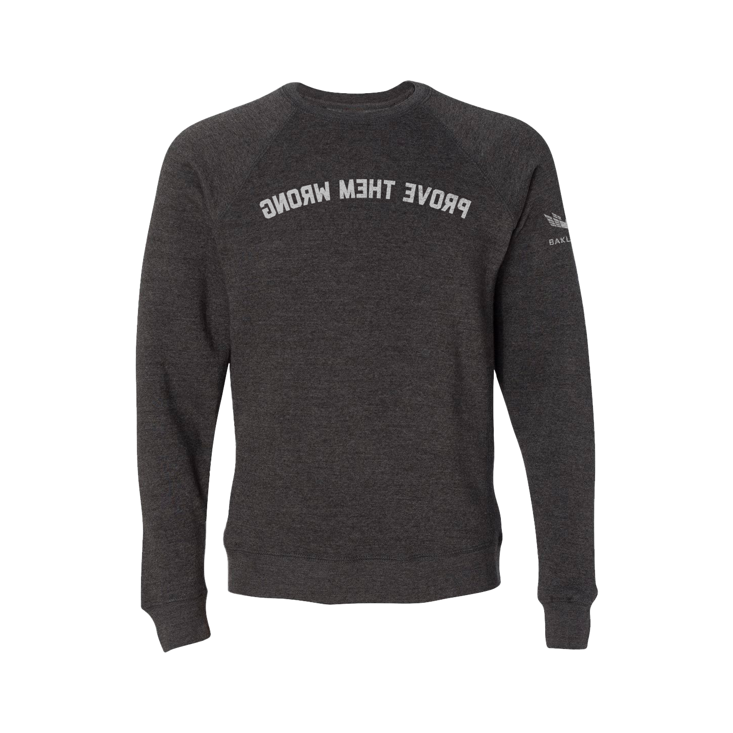 Prove Them Wrong - Raglan Crewneck - Straight Cut - Bakline